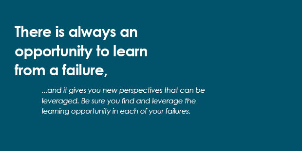 A blue background features white text reading, "There is always an opportunity to learn from a failure, and it gives you new perspectives that can be leveraged. Be sure you find and leverage the learning opportunity in each of your failures."