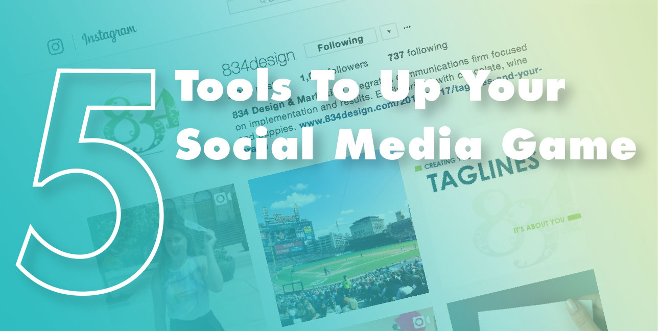 8THIRTYFOUR's Instagram feed is overlaid by text reading, "5 tools to up your social media game."
