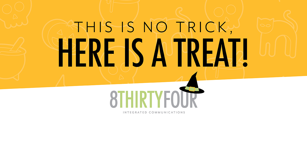 An orange background with cartoon cats features a witch hat and the words, "This is no trick, here is a treat! 8THIRTYFOUR Integrated Communications."