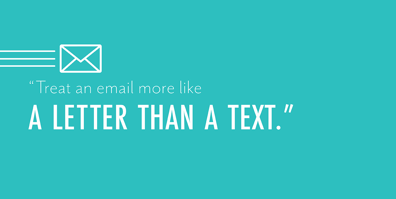 A teal background with a white email icon features the text, "Treat an email more like a letter than a text."