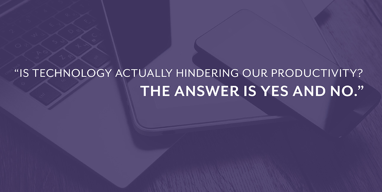 A cellphone, tablet, and laptop sit on a desk with the text, "Is technology actually hindering our productivity? The answer is yes and no."
