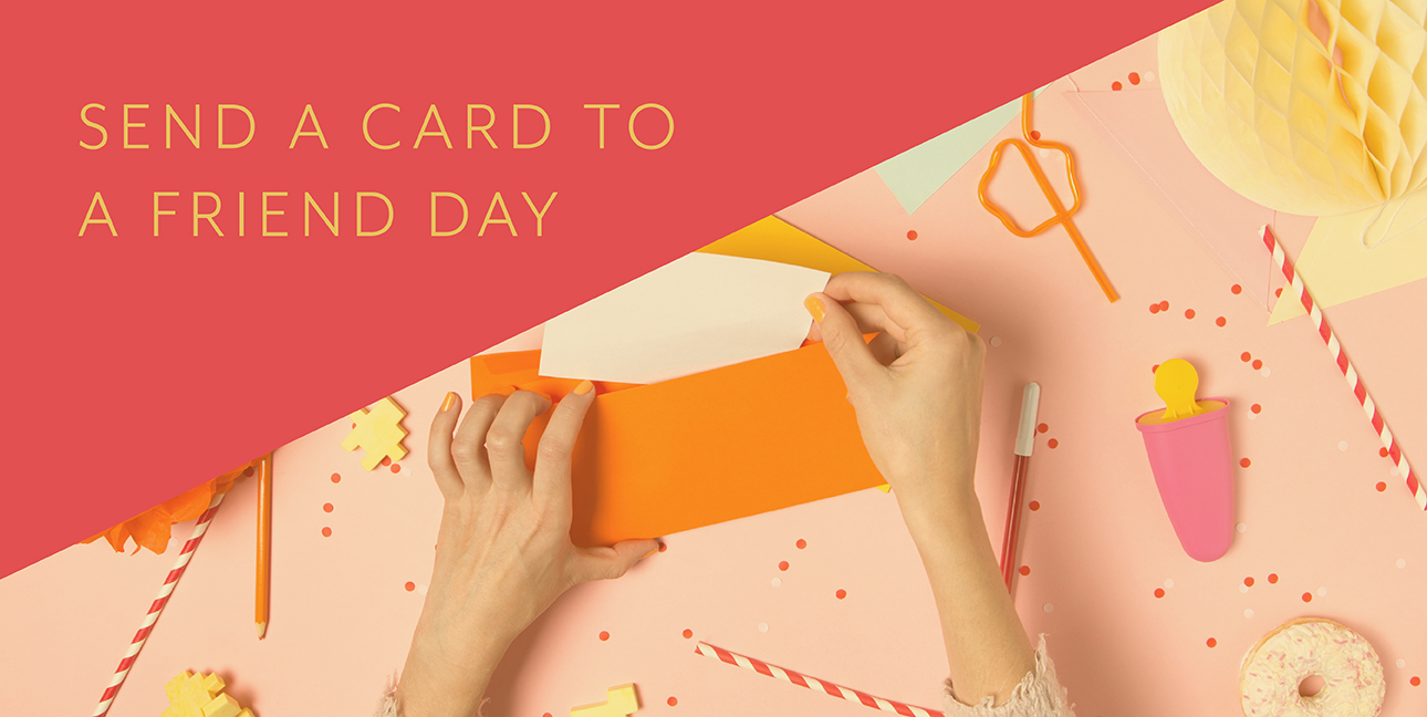A woman places a letter in an envelope while text in the corner reads, "Send a card to a friend day"