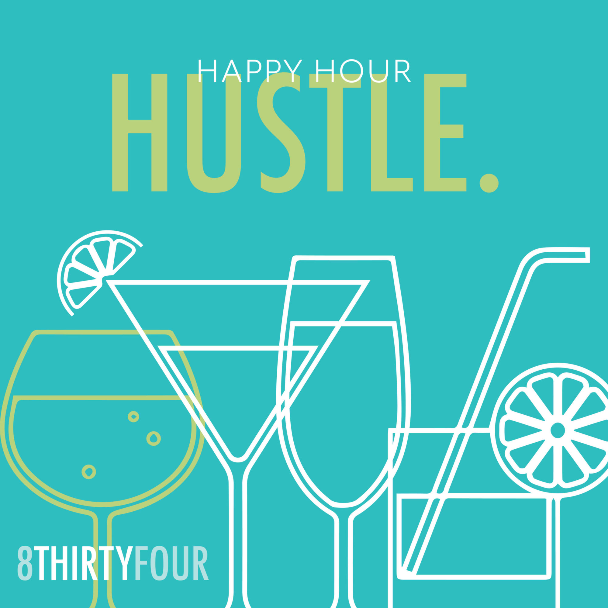 Various cartoon beverages cover the bottom of an image that reads, "Happy Hour Hustle. 8THIRTYFOUR"