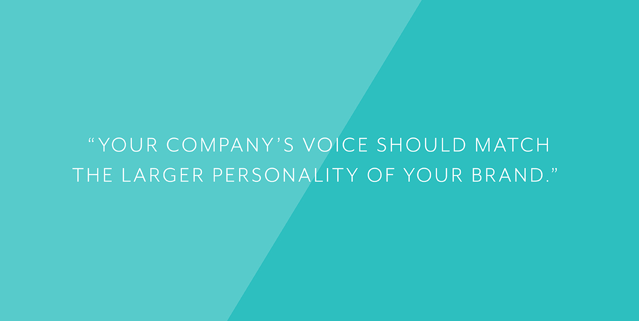A blue background with white text that reads, "Your company's voice should match the larger personality of your brand."