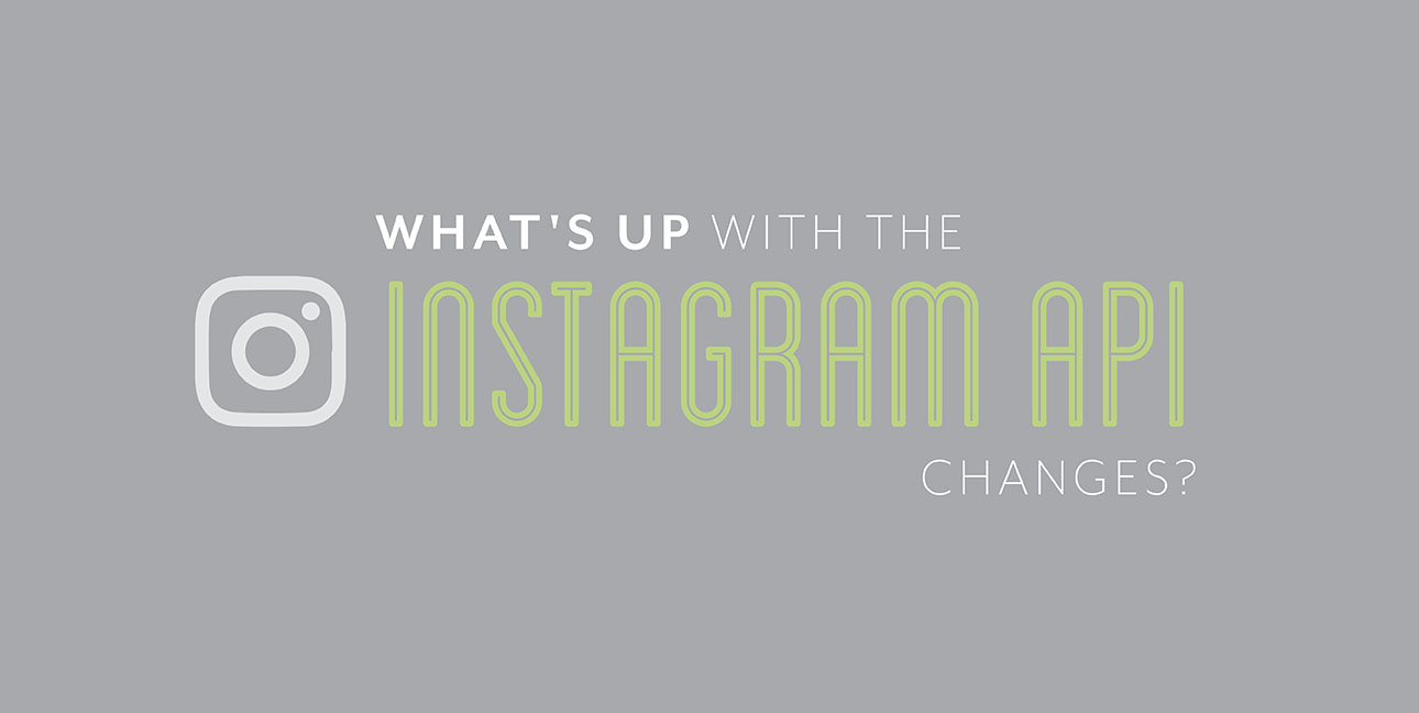 The instagram logo sits next to text that reads, "What's up with the Instagram API changes?"
