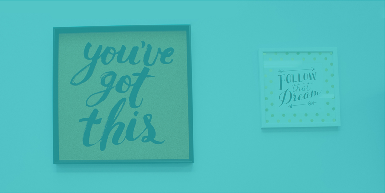 Signs in the 8THIRTYFOUR office read, "You've got this" and "Follow that dream."