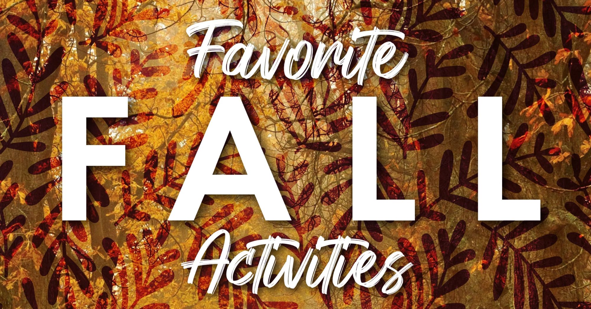 A background of fall leaves in orange, red, and brown, with text "Our Favorite Fall Activities."