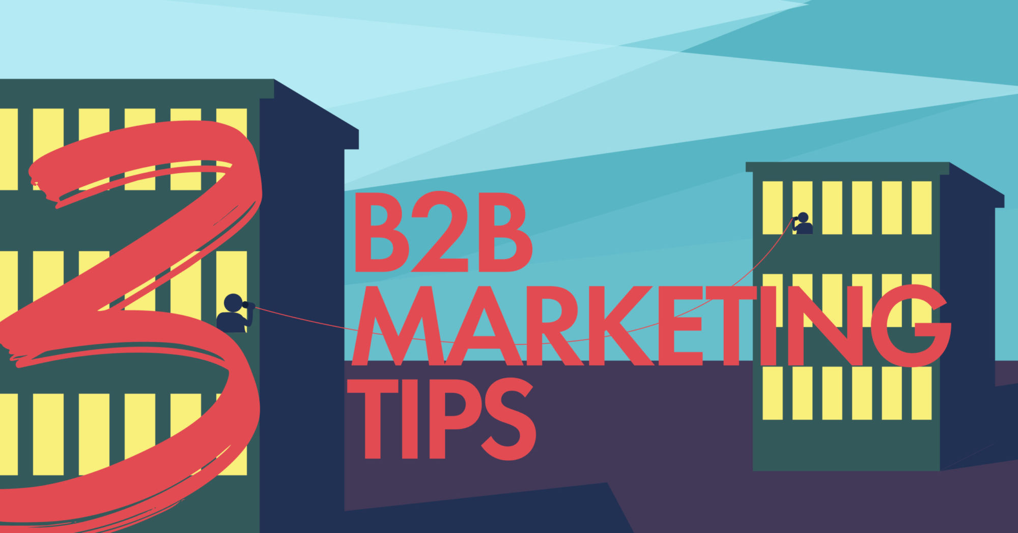 3 B2B Marketing Tips