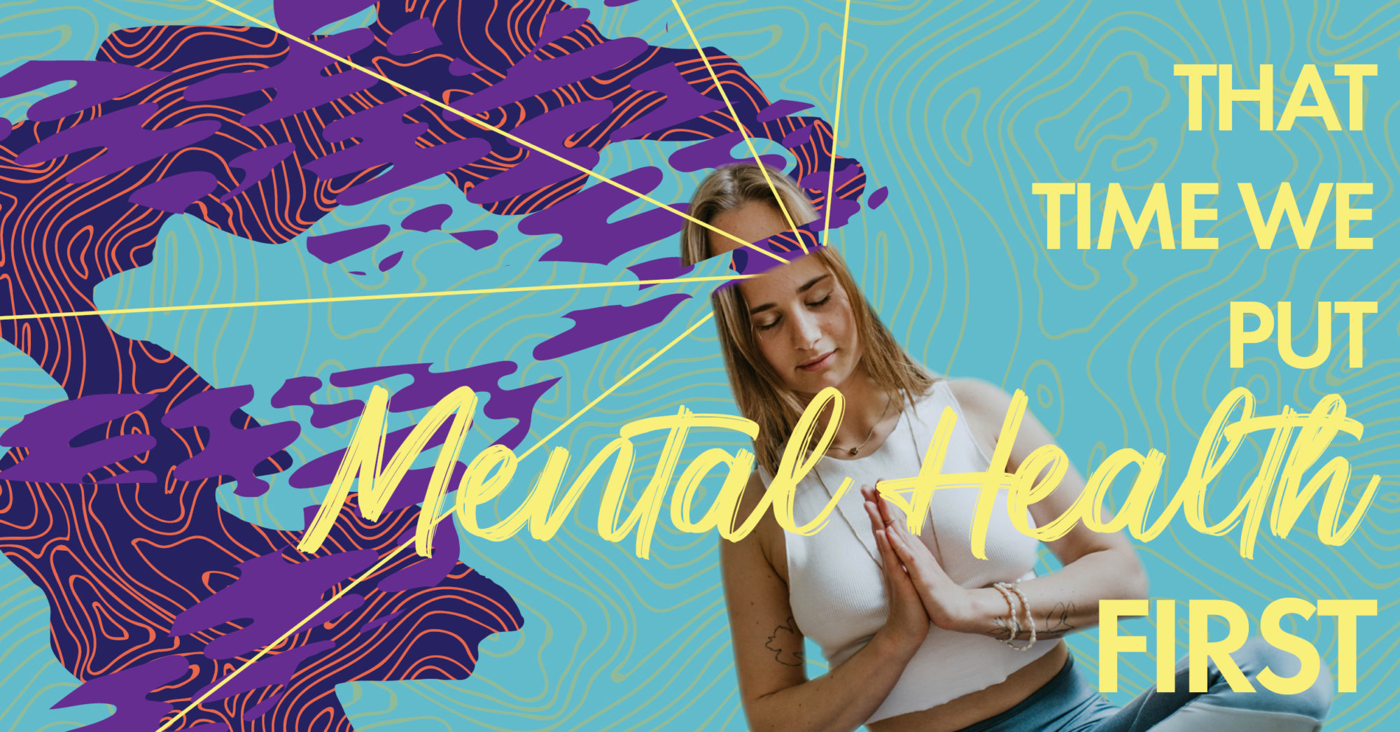 Teal background with a woman meditating and the text,"That Time We Put Mental Health First."