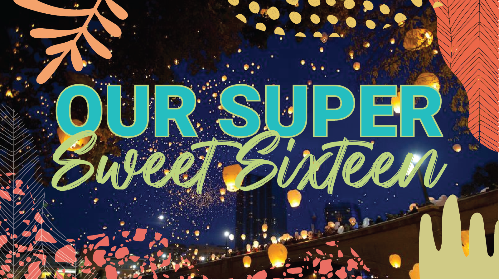 Thousands of fire lanterns fill the Grand Rapids skyline behind the words, "Our Super Sweet Sixteen"