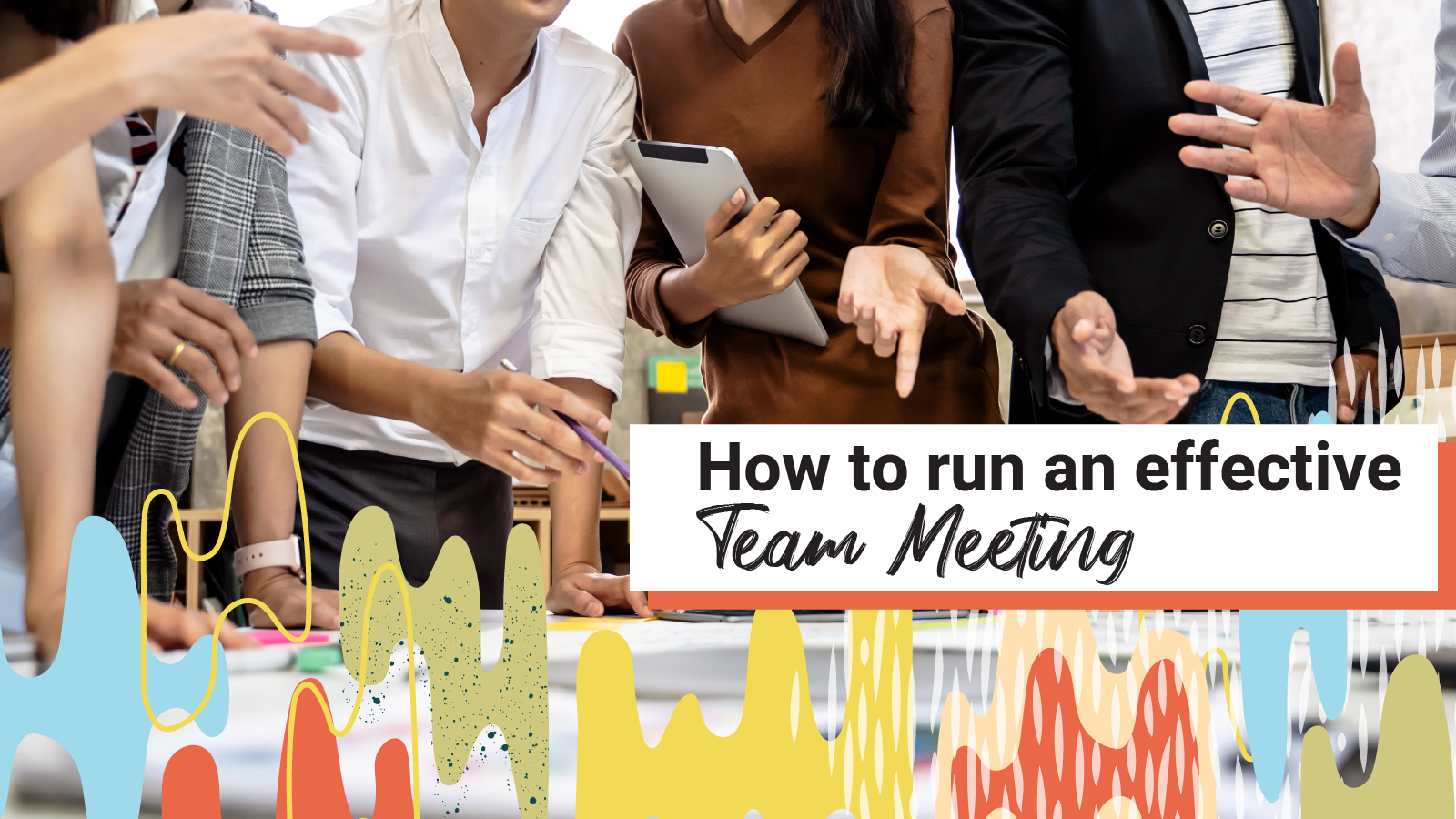 Several office workers discuss agenda items around a table "How to Effectively Run a Team Meeting"