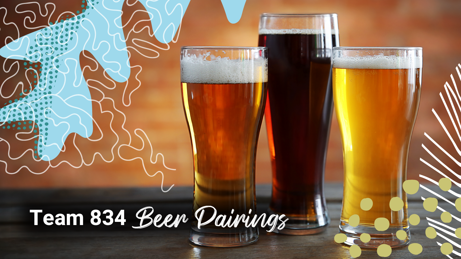 Three beers in pilsner glasses sit a top a wooden bar "Team 834 Beer Pairings"