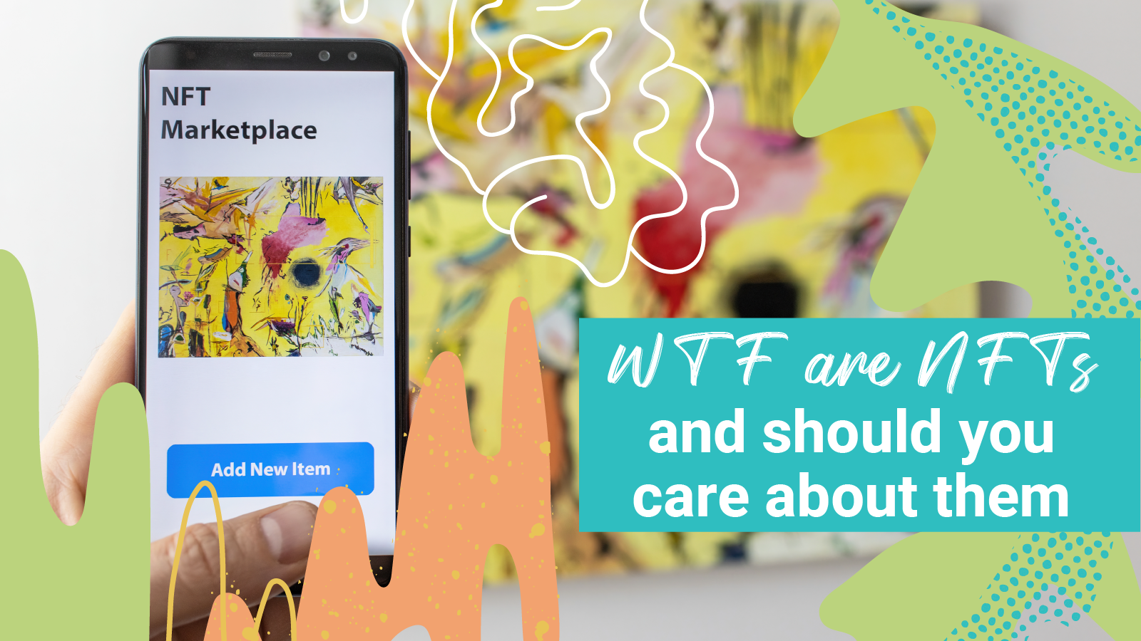 "WTF are NFTs and should you care about them?"