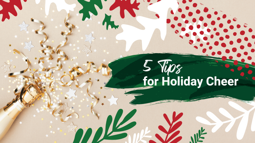 A popping champagne bottle rests next to the words, "5 Tips for Holiday Cheer."