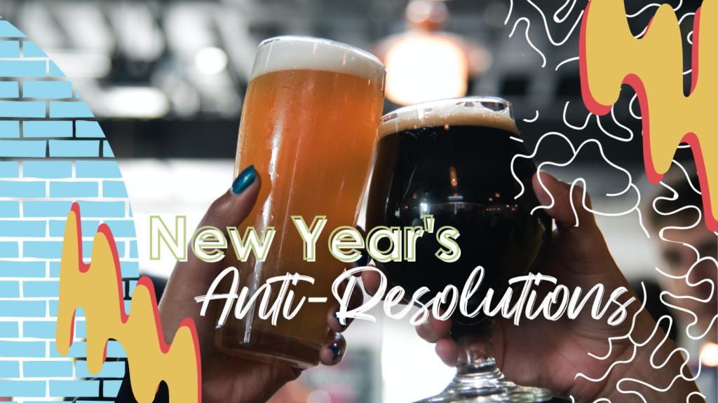 Two glasses of beers clink together for a cheers "New Year's Anti-Resolutions"