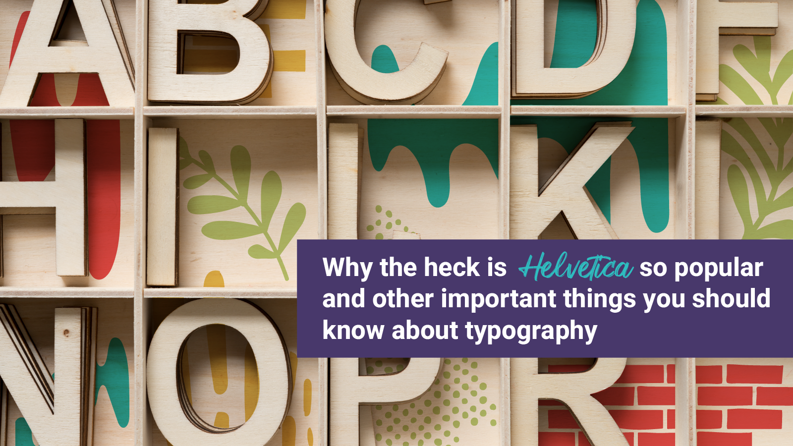 Why the heck is Helvetica so popular and other important things to know about typography"