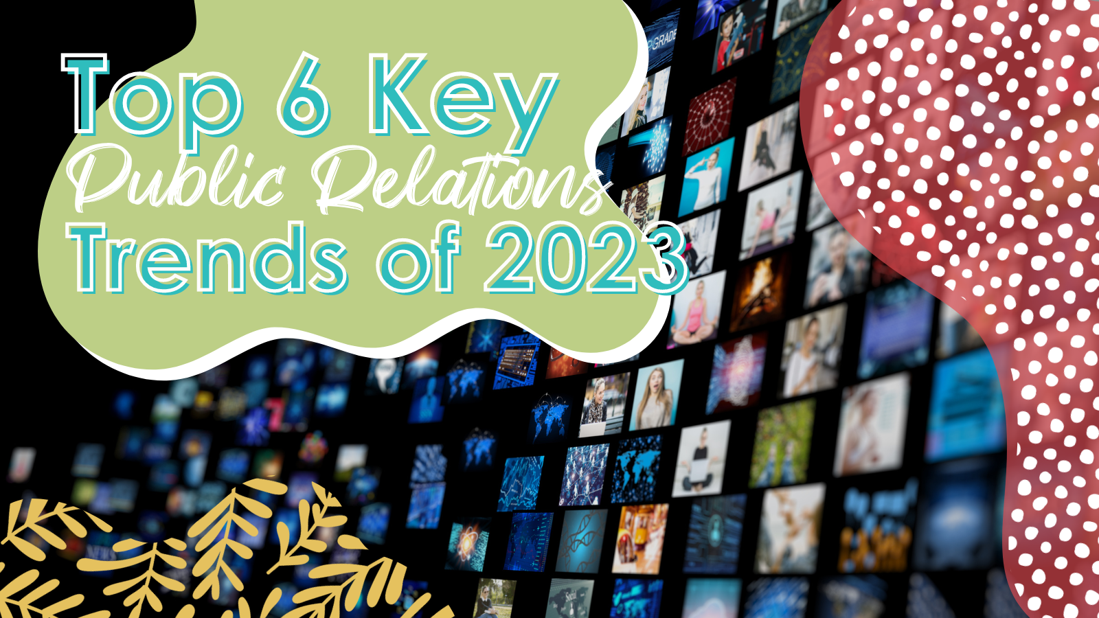An array of screens fill the room with various faces and shows "Top 6 Key PR Trends of 2023"