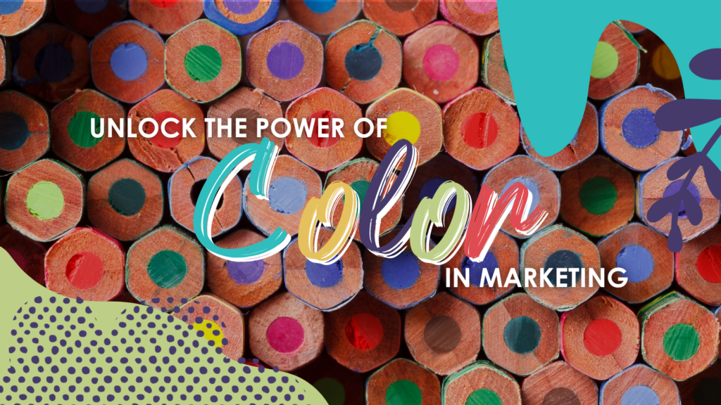 A top down view of a vast array of colored pencils "Unlock the Power of Color in Marketing"