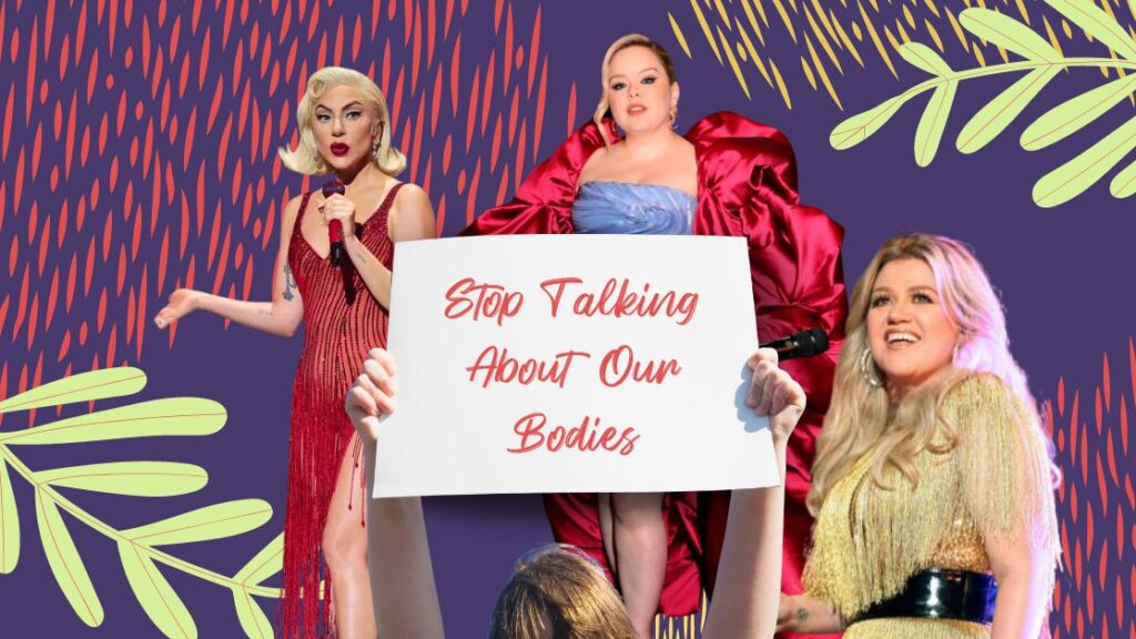 Sexism in Media Blog: Lady Gaga, Nicole Coughlan, and Kelly Clarkson next to a sign reading "stop talking about our bodies"